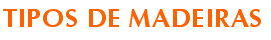 Tipos de Madeiras